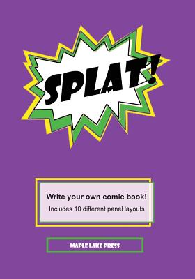 Splat!: Write your own comic book! - Maple Lake Press