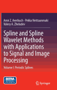 Spline and Spline Wavelet Methods with Applications to Signal and Image Processing: Volume I: Periodic Splines