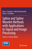 Spline and Spline Wavelet Methods with Applications to Signal and Image Processing: Volume I: Periodic Splines
