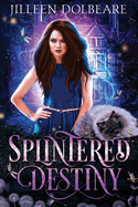 Splintered Destiny: A Paranormal Women's Fiction Urban Fantasy