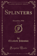 Splinters, Vol. 16: December, 1916 (Classic Reprint)