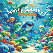 Splishy Splashy Friends: Childrens Poetry Book About The Ocean