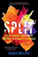 SPLIT: a life shared: living with Multiple Personality Disorder