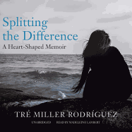 Splitting the Difference: A Heart-Shaped Memoir