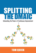 Splitting the Dmaic: Unleashing the Power of Continuous Improvement