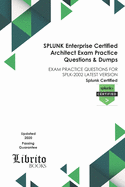 SPLUNK Enterprise Certified Architect Exam Practice Questions & Dumps: Exam Practice Questions for Splk-2002 Latest Version