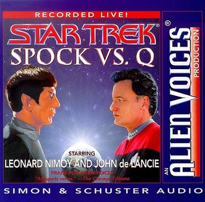 Spock Vs Q - Alien Voices, and de Lancie, John (Read by), and Nimoy, Leonard (Read by)