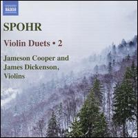 Spohr: Violin Duets, Vol. 2 - James Dickenson (violin); Jameson Cooper (violin)
