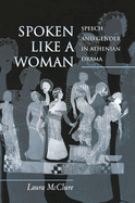 Spoken Like a Woman: Speech and Gender in Athenian Drama
