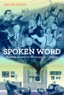 Spoken Word: Postwar American Phonograph Cultures