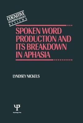 Spoken Word Production and Its Breakdown In Aphasia - Nickels, Lyndsey