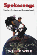 Spokesongs: Bicycle Adventures on Three Continents