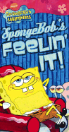 Spongebob's Feelin' It! - Boczkowski, Tricia, and Hillenburg, Stephen (Creator)