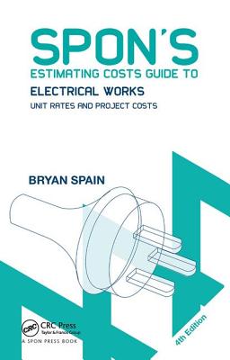 Spon's Estimating Costs Guide to Electrical Works: Unit Rates and Project Costs - Spain, Bryan