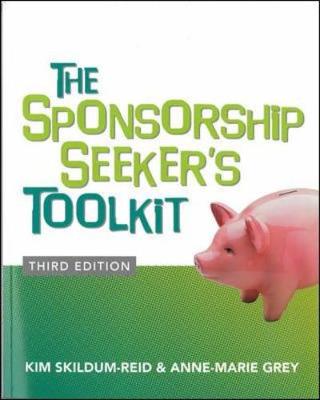 Sponsorship Seeker's Toolkit Third Edition - Kim Skildum-Reid; Anne-Marie Grey