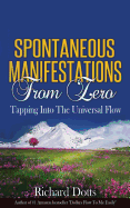 Spontaneous Manifestations from Zero: Tapping Into the Universal Flow