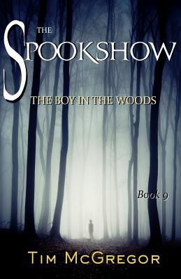 Spookshow 9: The Boy in the Woods - McGregor, Tim