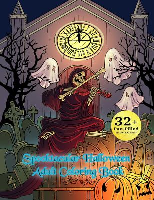 Spooktacular Halloween Adult Coloring Book: Autumn Halloween Fantasy Art with Witches, Cats, Vampires, Zombies, Skulls, Shakespeare and More - Lemon Drop Coloring, and Halloween Adult Coloring Books