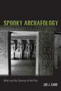 Spooky Archaeology: Myth and the Science of the Past