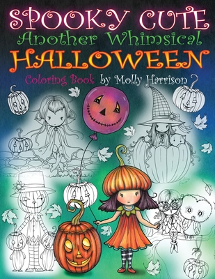 Spooky Cute - Another Whimsical Halloween Coloring Book: Witches, Vampires, Kitties and More! - Harrison, Molly