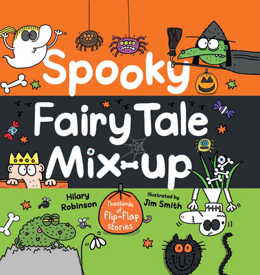 Spooky Fairy Tale Mix-Up: Hundreds of Flip-Flap Stories - Robinson, Hilary