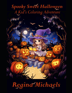 Spooky Sweet Halloween: A Kid's Coloring Adventure