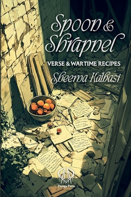 Spoon and Shrapnel: Verse and Wartime Recipes - Kalbasi, Sheema