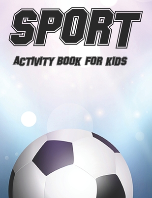 Sport Activity Book For Kids: Childrens Coloring Book Of Sports, Illustrations And Designs To Color With Trace Activities - Academy, New Gen Sports