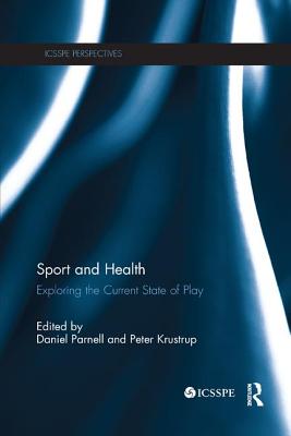 Sport and Health: Exploring the Current State of Play - Parnell, Daniel (Editor), and Krustrup, Peter (Editor)