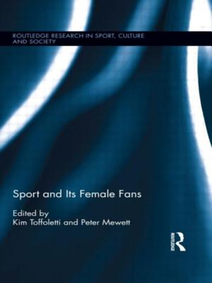 Sport and Its Female Fans - Toffoletti, Kim (Editor), and Mewett, Peter (Editor)