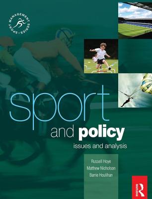 Sport and Policy - Houlihan, Barrie, and Nicholson, Matthew, and Hoye, Russell