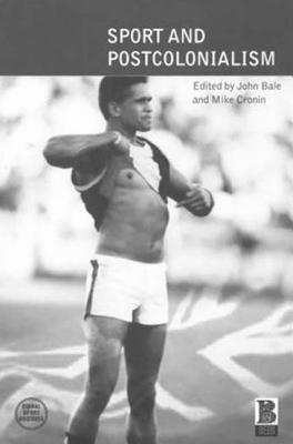 Sport and Postcolonialism - Bale, John (Editor), and Cronin, Mike (Editor)