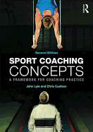 Sport Coaching Concepts: A Framework for Coaching Practice