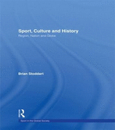 Sport, Culture and History: Region, Nation and Globe
