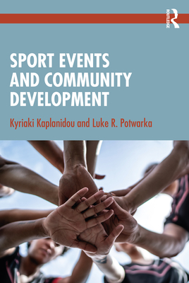 Sport Events and Community Development - Kaplanidou, Kyriaki, and Potwarka, Luke R