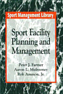 Sport Facility Planning and Management - Farmer, Peter J