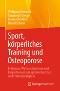 Sport, krperliches Training und Osteoporose: Evidenzen, Wirkmechanismen und Empfehlungen zur optimierten Sturz- und Frakturprophylaxe