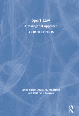 Sport Law: A Managerial Approach - Moorman, Anita M (Editor)