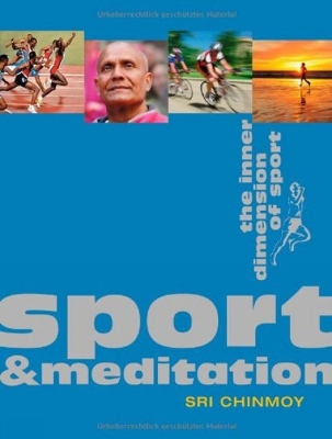 Sport & Meditation: The Inner Dimension of Sport - Sri Chinmoy