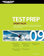 Sport Pilot Test Prep: Study and Prepare for the Sport Pilot Airplane, Lighter-Than-Air, Glider, Powered Parachute, Weight-Shift Control, and Gyroplane FAA Knowledge Exams