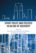 Sport Policy and Politics in an Era of Austerity