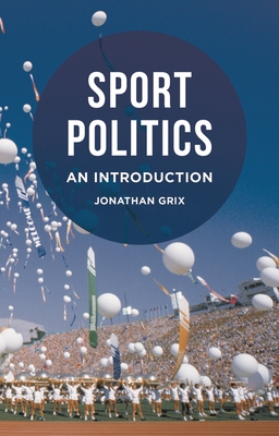 Sport Politics: An Introduction - Grix, Jonathan