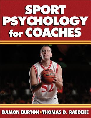 Sport Psychology for Coaches - Burton, Damon, and Raedeke, Thomas D