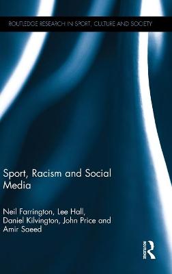 Sport, Racism and Social Media - Farrington, Neil, and Hall, Lee, and Kilvington, Daniel