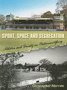 Sport, Space and Segregation: Politics and Society in Pietermaritzburg