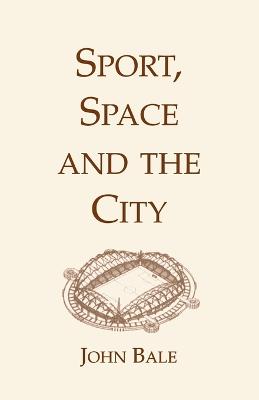 Sport, Space and the City - Bale, John