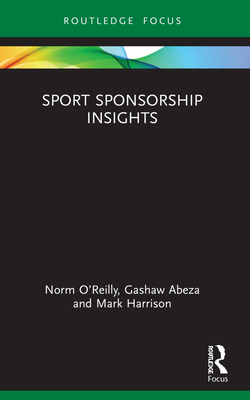 Sport Sponsorship Insights - O'Reilly, Norm, and Abeza, Gashaw, and Harrison, Mark