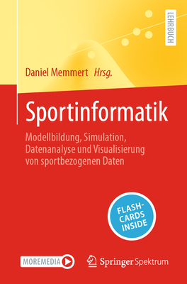 Sportinformatik: Modellbildung, Simulation, Datenanalyse und Visualisierung von sportbezogenen Daten - Memmert, Daniel (Editor)