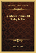 Sporting Firearms of Today in Use