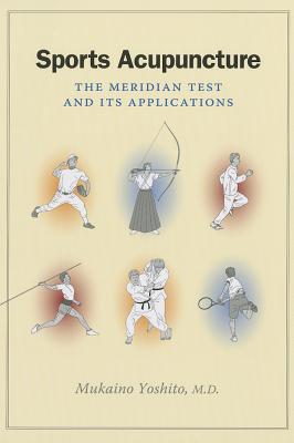 Sports Acupuncture: The Meridian Test and Its Applications - Mukaino, Yoshito